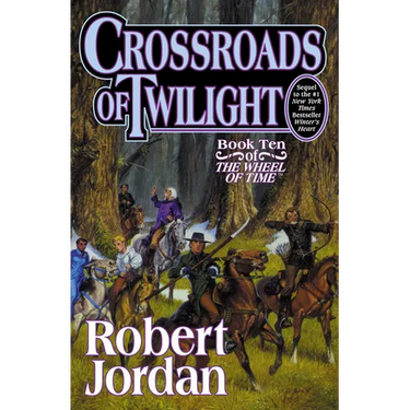 Crossroads of Twilight: Book Ten of 'The Wheel of Time'