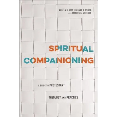 Spiritual Companioning: A Guide to Protestant Theology and Practice
