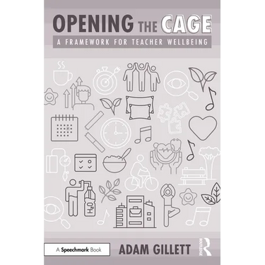Opening the Cage: A Framework for Teacher Wellbeing