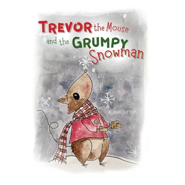 Trevor the Mouse and the Grumpy Snowman