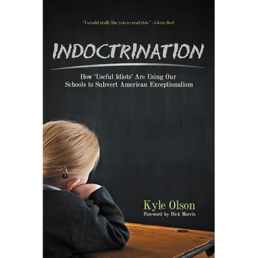 Indoctrination: How 'Useful Idiots' Are Using Our Schools to Subvert American Exceptionalism
