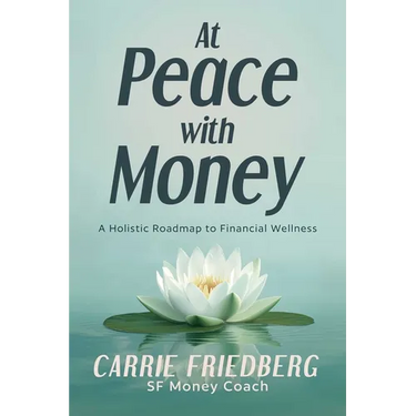 At Peace with Money: A Holistic Roadmap to Financial Wellness