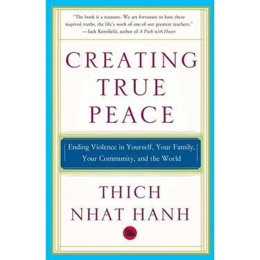 Creating True Peace: Ending Violence in Yourself, Your Family, Your Community, and the World