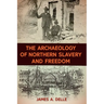 The Archaeology of Northern Slavery and Freedom