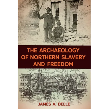 The Archaeology of Northern Slavery and Freedom