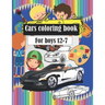 Cars coloring book: Wonderful and beautiful cars, classic cars and police cars for children between the ages of 7 - 8 - 9 - 10 - 11 - 12.
