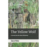 The Yellow Wolf: A Journey Into the Yukon Wilderness