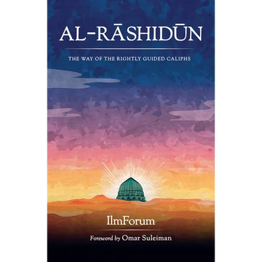 Al-Rashidun: The Way of the Rightly Guided