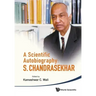 Scientific Autobiography, A: S Chandrasekhar