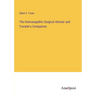 The Homoeopathic Surgical Adviser and Traveler's Companion