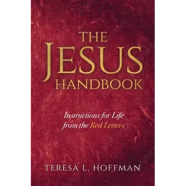 The Jesus Handbook: Instructions for Life from the Red Letters