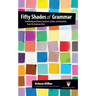 Fifty Shades of Grammar: Scintillating and Saucy Sentences, Syntax, and Semantics from The Grammar Diva