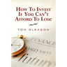 How To Invest if You Can't Afford to Lose (2011)