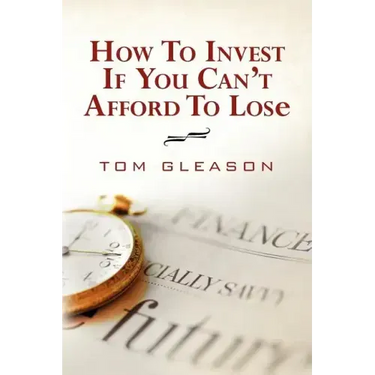 How To Invest if You Can't Afford to Lose (2011)