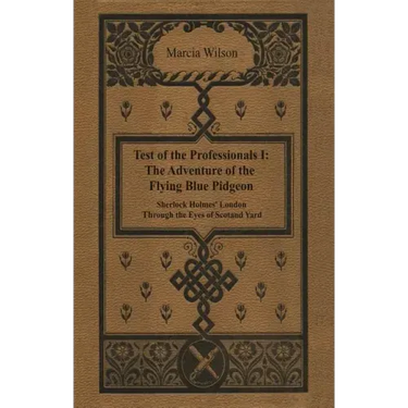 The Adventure of the Flying Blue Pidgeon: Sherlock Holmes' London Through The Eyes of Scotland Yard