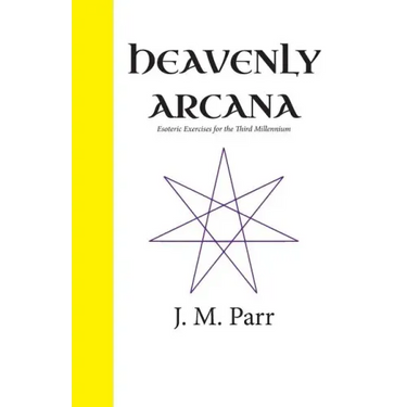 Heavenly Arcana: Esoteric Exercises for the Third Millennium