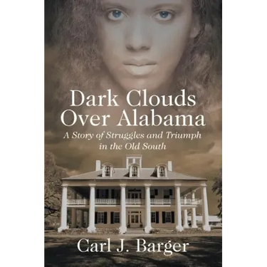 Dark Clouds Over Alabama: A Story of Struggles and Triumph in the Old South