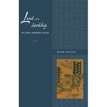 Land and Lordship in Early Modern Japan
