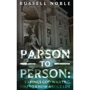 Parson to Person: 3 Things God Wants You to Know about Life