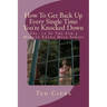 How To Get Back Up Every Single Time You're Knocked Down: Vol. 12 In The Sub 4 Minute Extra Mile Series