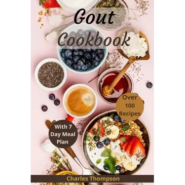 Gout Cookbook: With 7 Day Meal Plan & Recipes