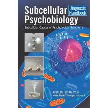 Subcellular Psychobiology Diagnosis Handbook: Subcellular Causes of Psychological Symptoms