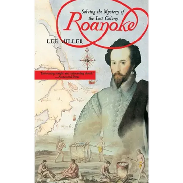 Roanoke: Solving the Mystery of the Lost Colony