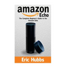 Amazon Echo: The Complete Beginners Guide to the Amazon Echo
