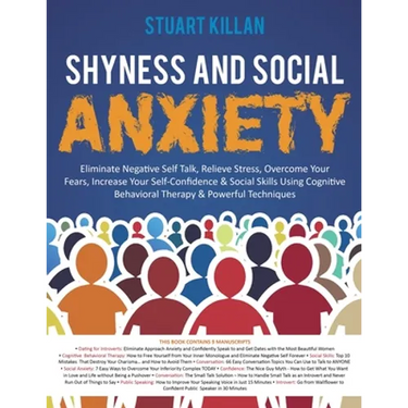 Shyness and Social Anxiety: Eliminate Negative Self Talk, Relieve Stress, Overcome Your Fears, Increase Your Self-Confidence & Social Skills Using Cog