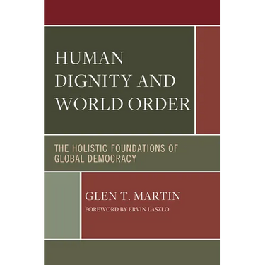 Human Dignity and World Order: The Holistic Foundations of Global Democracy