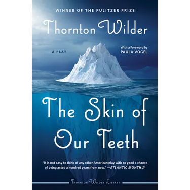 The Skin of Our Teeth: A Play