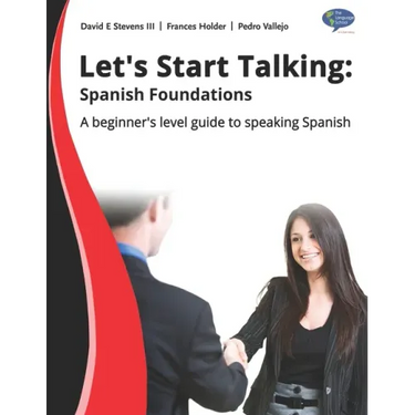 Let's Start Talking! Spanish Foundations 1: A beginner's level guide to speaking Spanish