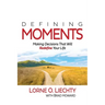 Defining Moments: Making Decisions That Will Redefine Your Life