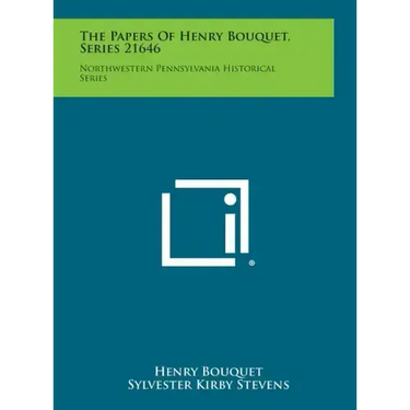 The Papers of Henry Bouquet, Series 21646: Northwestern Pennsylvania Historical Series