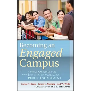 Becoming an Engaged Campus: A Practical Guide forInstitutionalizing Public Engagement