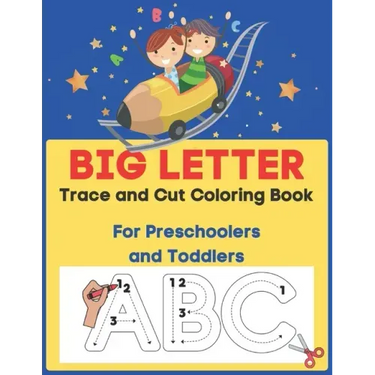 Big Letter Trace and Cut Coloring Book For Preschoolers and Toddlers: Homeschool Preschool Learning Activities (Big Letter Books)