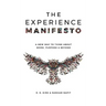 The Experience Manifesto: A new way to think about work, purpose & beyond