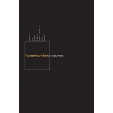 The Aesthetics of Equity: Notes on Race, Space, Architecture, and Music