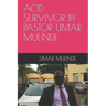Acid Survivor by Pastor Umar Mulinde