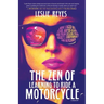 The Zen of Learning to Ride a Motorcycle: How I Faced My Fears, Shifted Gears, and Found Healing from Anxiety, Codependency, and Depression