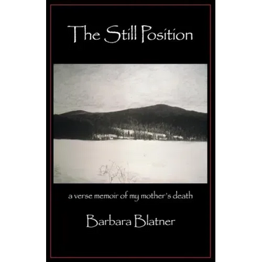 The Still Position: A Verse Memoir of My Mother's Death