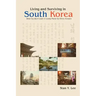 Living and Surviving in South Korea: What You Won't Learn in Lonely Planet for Ethnic Koreans
