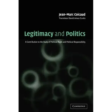 Legitimacy and Politics: A Contribution to the Study of Political Right and Political Responsibility
