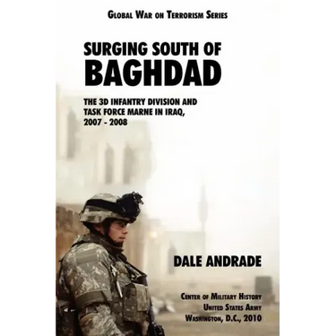 Surging South of Baghdad: The 3d Infantry Division and Task Force MARNE in Iraq, 2007-2008