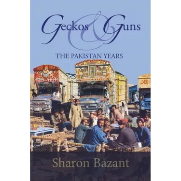 Geckos & Guns: The Pakistan Years