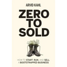 Zero to Sold: How to Start, Run, and Sell a Bootstrapped Business