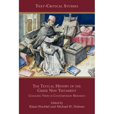 The Textual History of the Greek New Testament: Changing Views in Contemporary Research