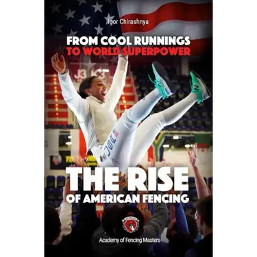 From Cool Runnings to World Superpower: The Rise of American Fencing