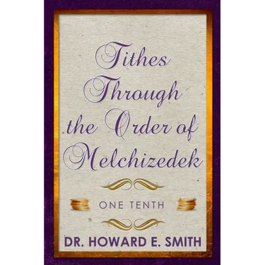 Tithes Through the Order of Melchizedek: One Tenth