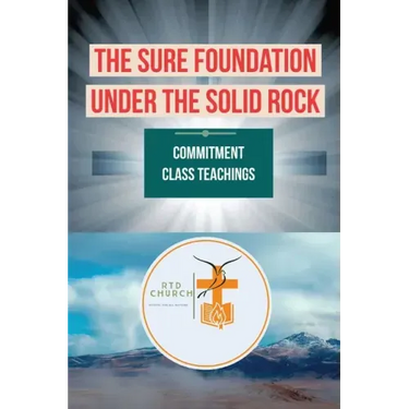 The Sure Foundation Under the Solid Rock: Commitment Class Teachings